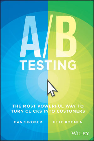 A/B Testing: The Most Powerful Way To Turn Clicks Into Customers