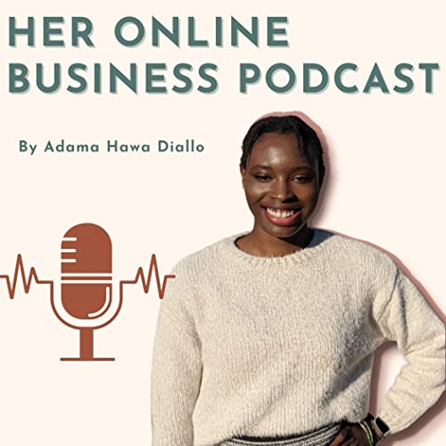 Adama Hawa Diallo - Her Online Business Podcast